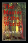 Image for The Master of the World annotated