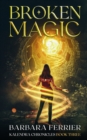 Image for Broken Magic : Kalendra Chronicles Book Three
