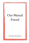 Image for Our Mutual Friend by Charles Dickens