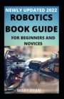 Image for Newly Updated 2022 Robotics Book Guide For Beginners And Dummies
