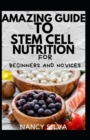 Image for Amazing Guide To Stem Cell Nutrition For Beginners And Novices