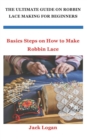 Image for The Ultimate Guide on Robbin Lace Making for Beginners : Basics Steps on How to Make Robbin Lace