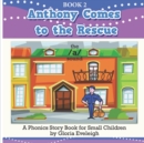 Image for Anthony Comes to the Rescue : A phonics story book for small children