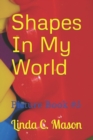 Image for Shapes In My World : Picture Book #5
