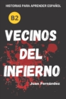 Image for Learn Spanish With Stories (B2) : Vecinos del infierno - A Short Story in Spanish for Intermediate and Advanced Learners