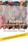 Image for I Beatles nello Spirito del Tempo : come 4 persone divennero 4 Personaggi