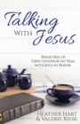 Image for Talking with Jesus : Break Free of Expectations &amp; Get Real with Jesus in Prayer