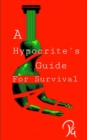 Image for A Hypocrite&#39;s Guide for Survival