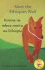 Image for Meet the Ethiopian Wolf : Africa&#39;s Most Endangered Carnivore in Kiswahili and English