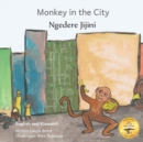 Image for Monkey In The City : How to Outsmart an Umbrella Thief in Kiswahili and English