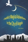 Image for Charlie&#39;s Magical Adventures in the City of Angels