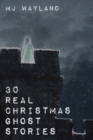 Image for 30 Real Christmas Ghost Stories : True life experiences with ghosts and spirits at Christmas time