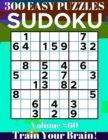 Image for Sudoku : 300 Easy Puzzles Volume 60 - Train Your Brain!