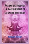 Image for Facons de trouver la paix d&#39;esprit et le calme interieur