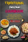 Image for Traditional Indian Cookbook : Simple and Healthy 250+ Indian Recipes for Beginners with Vegan