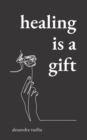 Image for Healing Is a Gift : Poems for Those Who Need to Grow