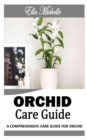 Image for Orchid Care Guide : A concise guide on how to grow and take care of Orchids