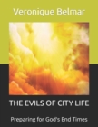 Image for The Evils of City Life : Preparing for God&#39;s End Times