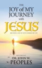 Image for The Joy Of My Journey With Jesus : And How a Leap of Faith Changed My Life