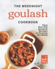 Image for The Weeknight Goulash Cookbook : Easy One-Pot Goulash Recipes to Survive the Week