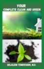 Image for Your Complete Clean and Green : 101 Hints And Tips For A More Eco - Friendly Home