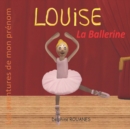 Image for Louise la Ballerine : Les aventures de mon prenom