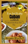 Image for Easy And Healthy Cuban Cookbook : Traditional Cuban Recipes Made Easy