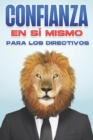 Image for Confianza En Si Mismo Para Los Directivos : Habilidades directivas para directivos #4