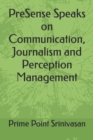 Image for PreSense Speaks on Communication, Journalism and Perception Management
