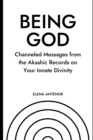 Image for Being God : Channeled Messages from the Akashic Records on Your Innate Divinity
