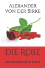 Image for Die Rose : oder die Falle des Dr. Arnold