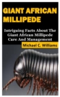 Image for Giant African Millipede : Intriguing Facts About The Giant African Millipede Care And Management