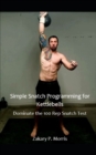Image for Simple Snatch Programming for Kettlebells : Dominate the 100 Rep Snatch Test