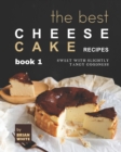Image for The Best Cheesecake Recipes - Book 1 : Sweet with Slightly Tangy Goodness