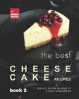 Image for The Best Cheesecake Recipes - Book 2 : Sweet with Slightly Tangy Goodness