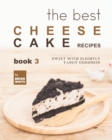 Image for The Best Cheesecake Recipes - Book 3 : Sweet with Slightly Tangy Goodness
