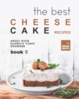 Image for The Best Cheesecake Recipes - Book 5 : Sweet with Slightly Tangy Goodness