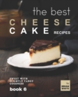 Image for The Best Cheesecake Recipes - Book 6 : Sweet with Slightly Tangy Goodness
