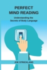 Image for Perfect Mind Reading : Understanding the Secrets of Body Language