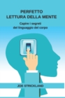 Image for Perfetto Lettura Della Mente : Capire i segreti del linguaggio del corpo