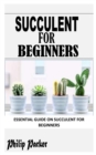 Image for Succulent for Beginners : Essential Guide on Succulent for Beginners