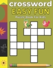 Image for Crossword Easy Fun Puzzle Book For Kids : Children Crossword Puzzle Book for Kids Age 6, 7, 8, 9