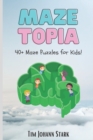 Image for MazeTopia : 40+ Maze Puzzles for Kids