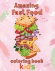 Image for Amazing Fast Food Coloring Book Kids