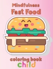 Image for Mindfulness Fast Food Coloring Book Child