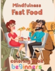 Image for Mindfulness Fast Food Coloring Book Beginners : 8.5&#39;&#39;x11&#39;&#39;/fast food coloring book