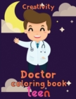 Image for Creativity Doctor Coloring Book Teen : 8.5&#39;&#39;x11&#39;&#39;/doctor coloring book