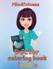 Image for Mindfulness Doctor Coloring Book Toddler : 8.5&#39;&#39;x11&#39;&#39;/doctor coloring book