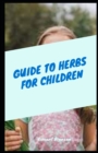 Image for Guide To Herbs For Children