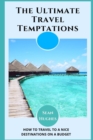Image for The Ultimate Travel Temptations